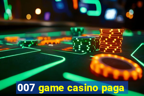 007 game casino paga